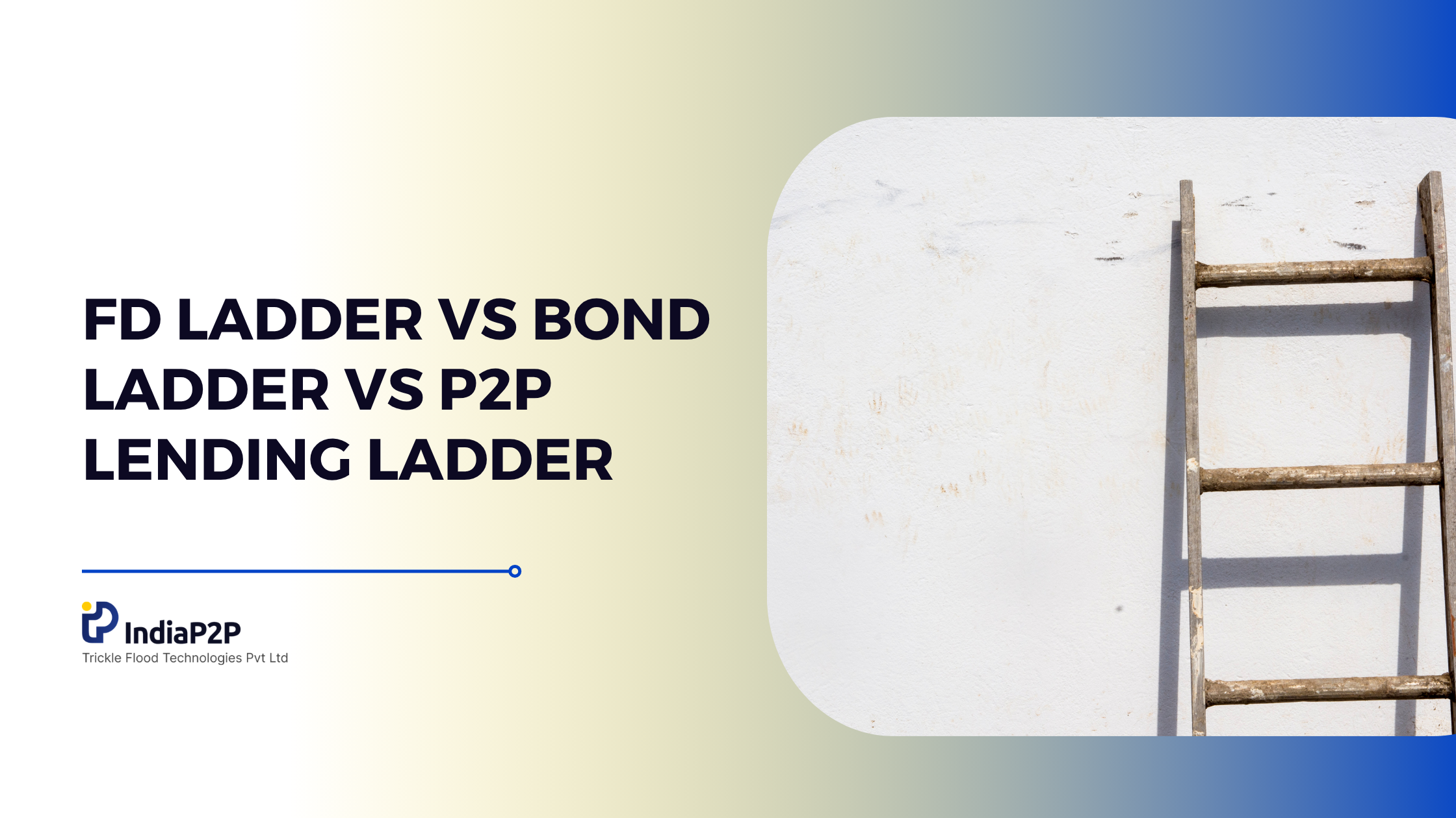 FD Ladder vs Bond Ladder vs P2P Lending Ladder: How to Compare Cash Flow, Risk, and Liquidity