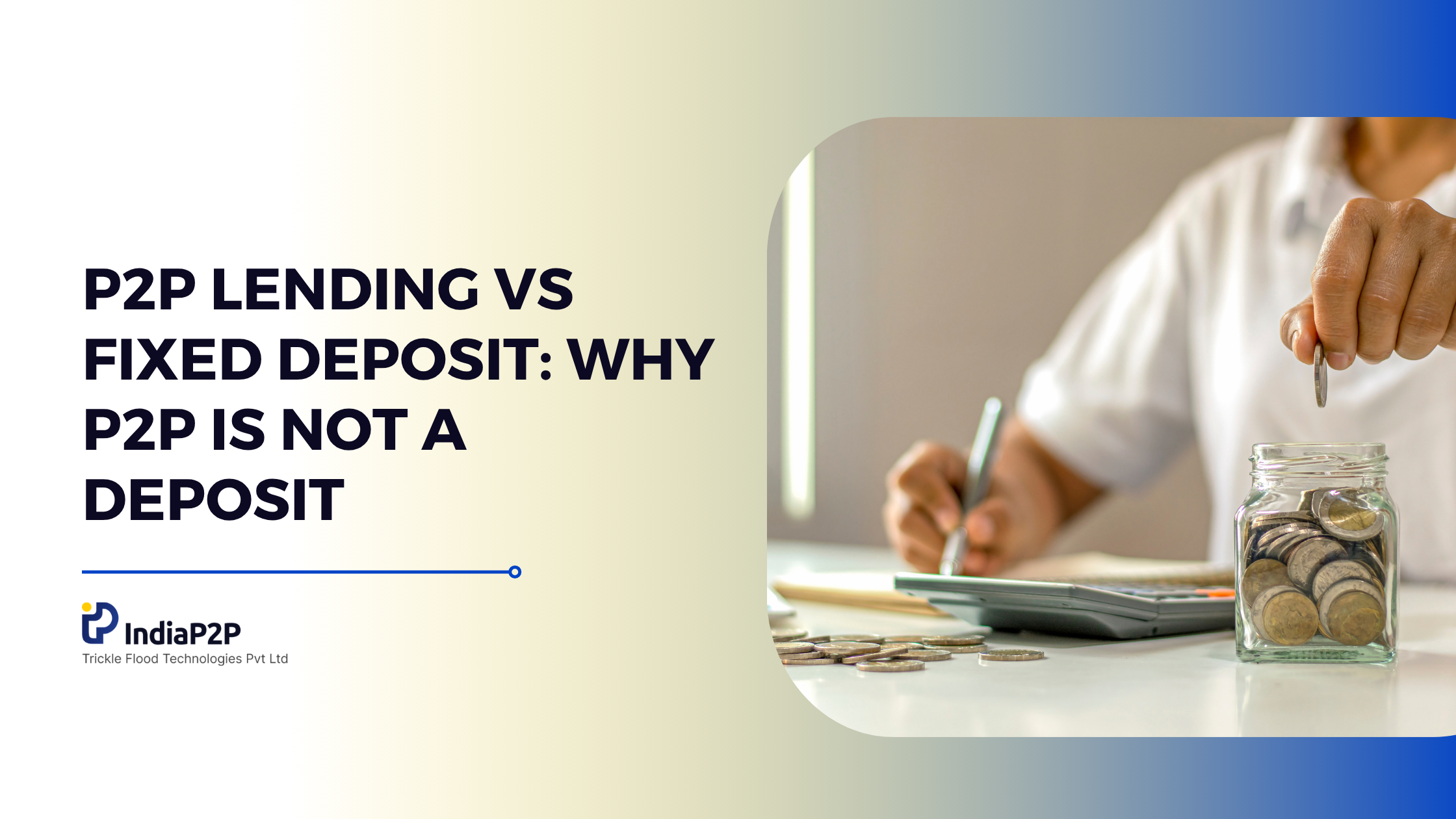 P2P Lending vs Fixed Deposit: Why P2P Is Not a Deposit