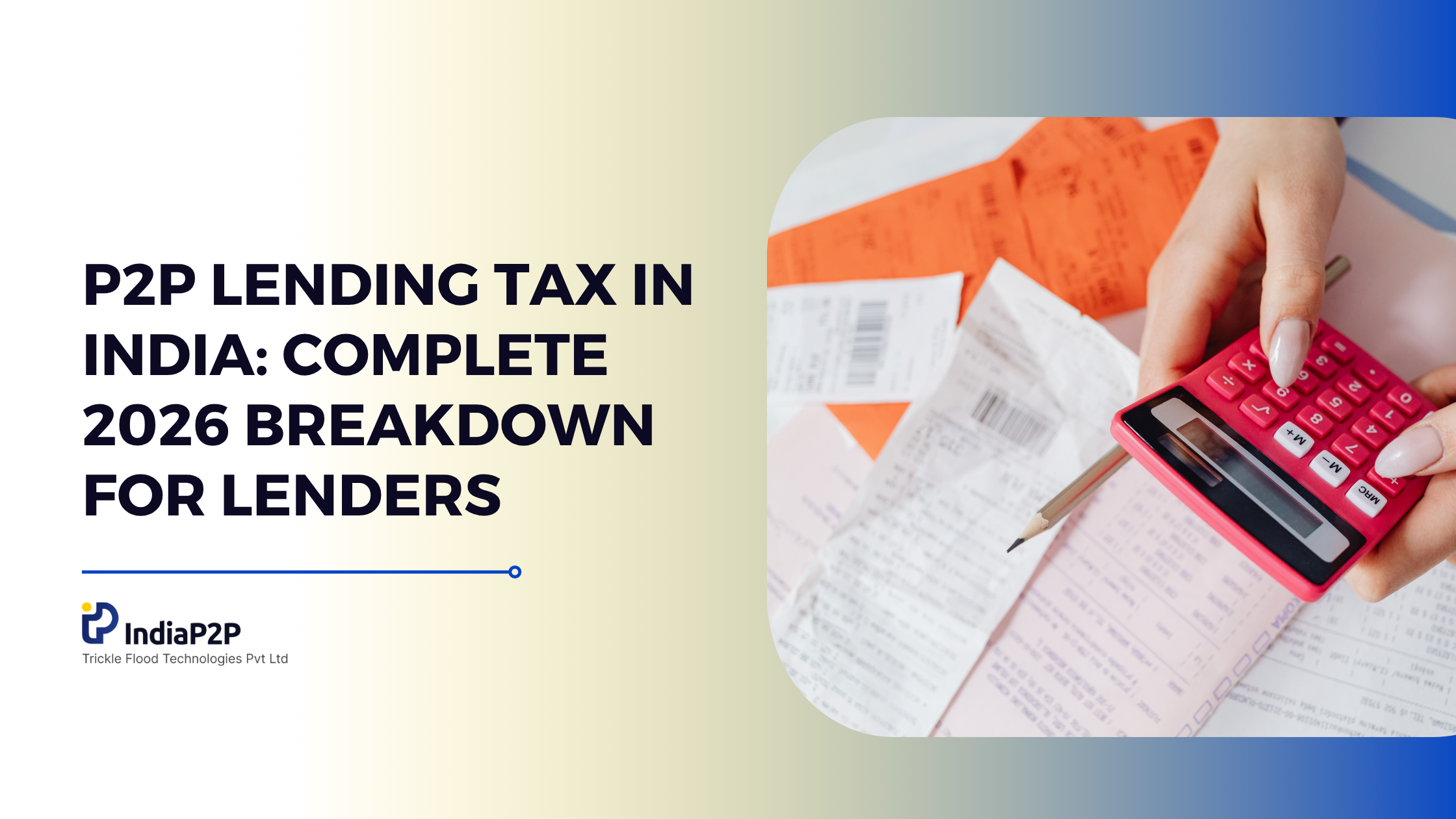 P2P Lending Tax in India: Complete 2026 Breakdown for Lenders