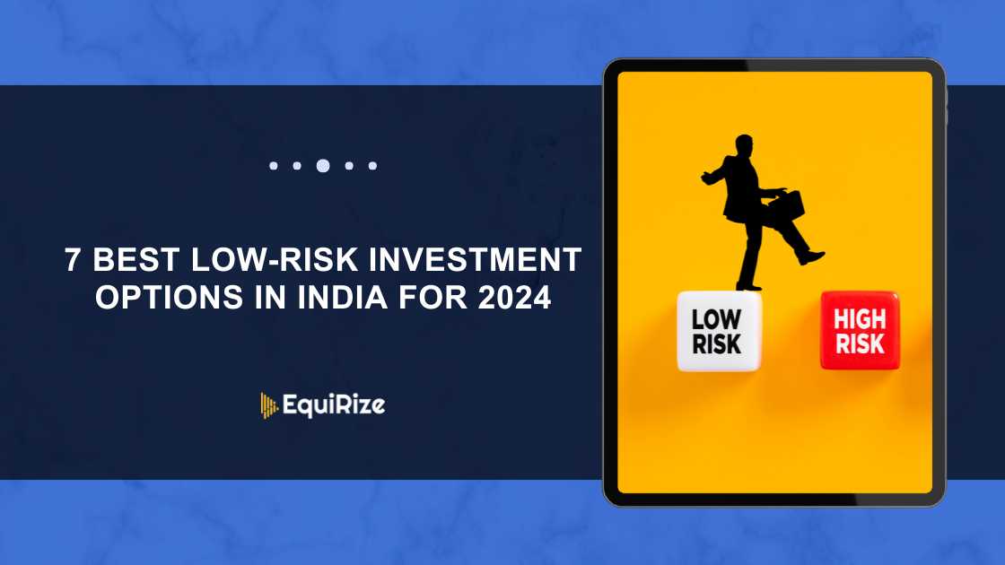7 Best Low-Risk Investment Options in India for 2024